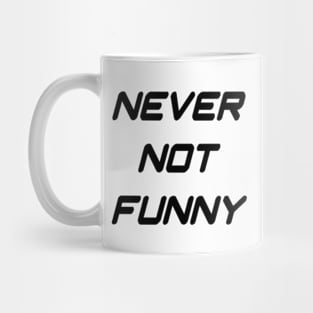 Never Not Funny Mug